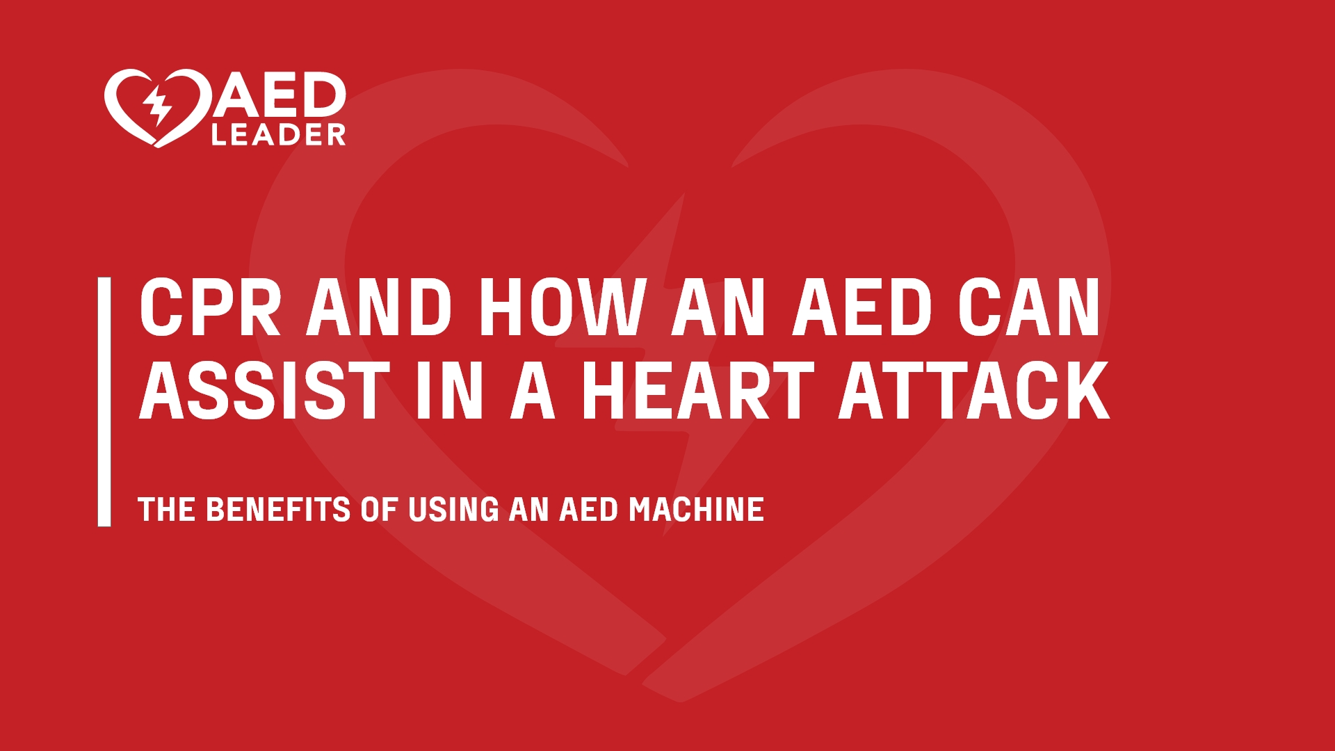 CPR And How an AED Can Assist in A Heart Attack