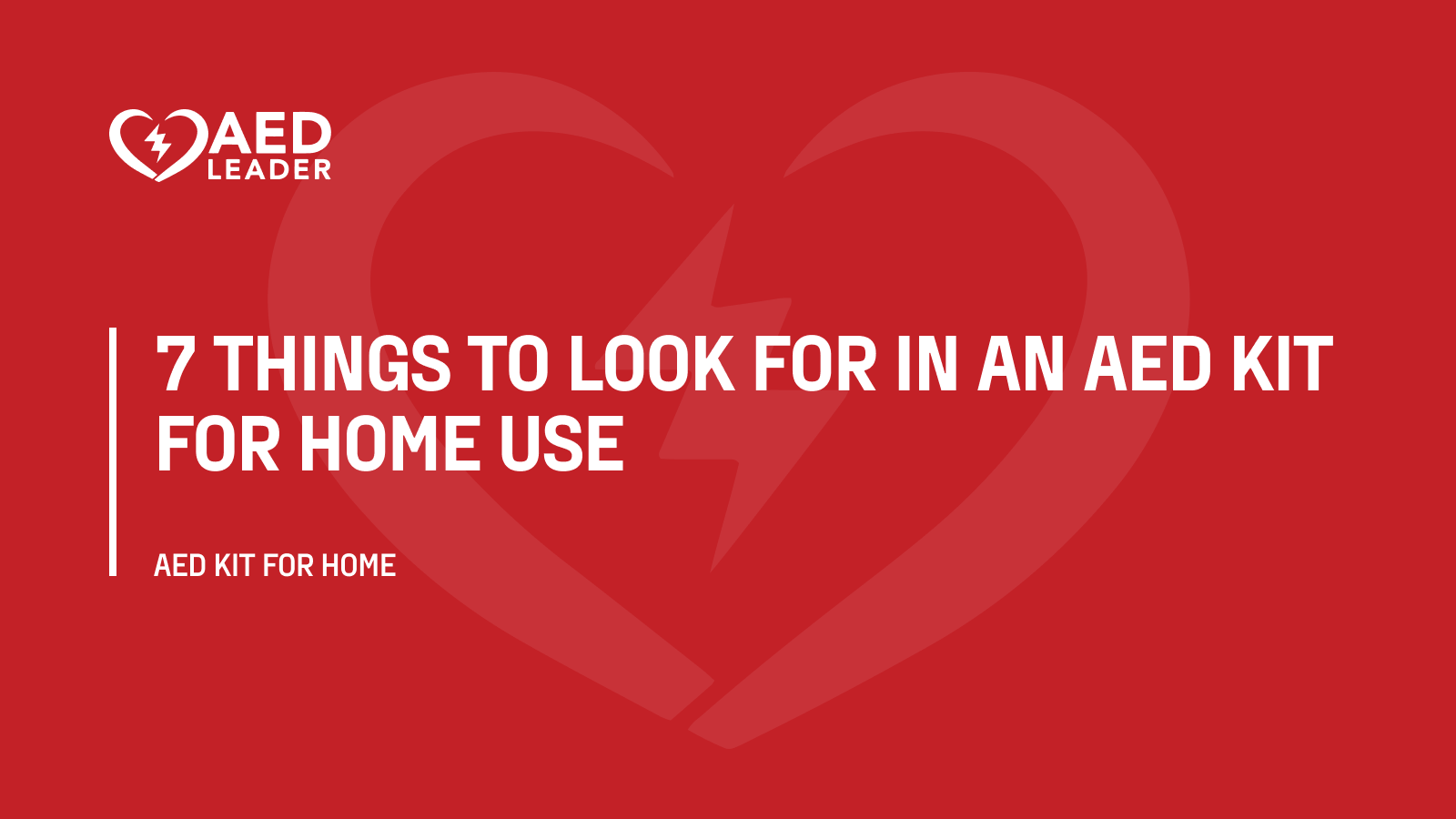 7 Things to Look for in an AED Kit for Home Use