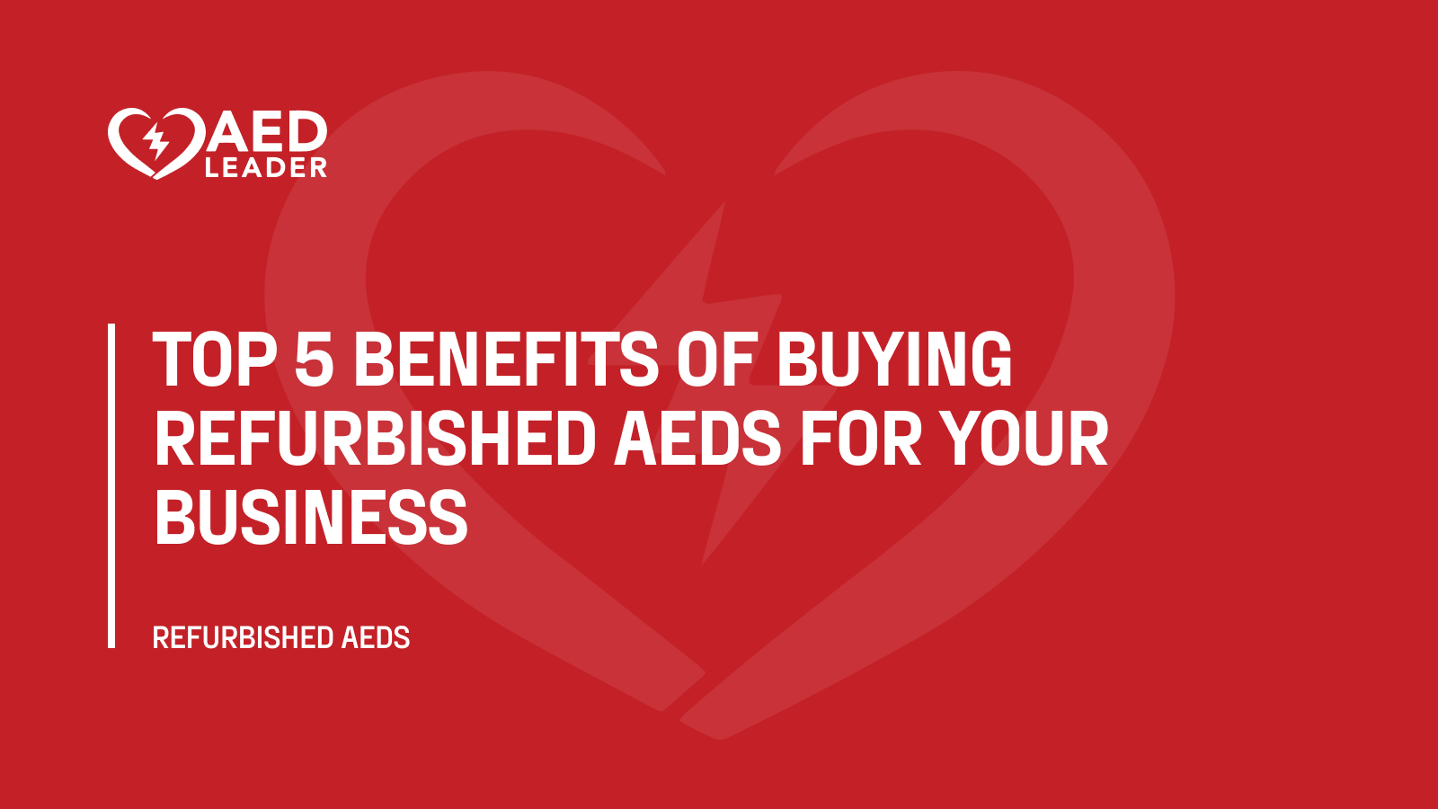 Top 5 Benefits of Buying Refurbished AEDs for Your Business