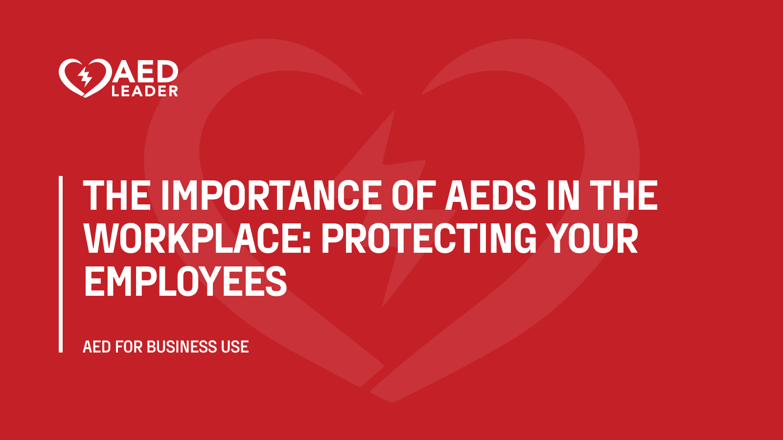 The Importance of AEDs in the Workplace: Protecting Your Employees