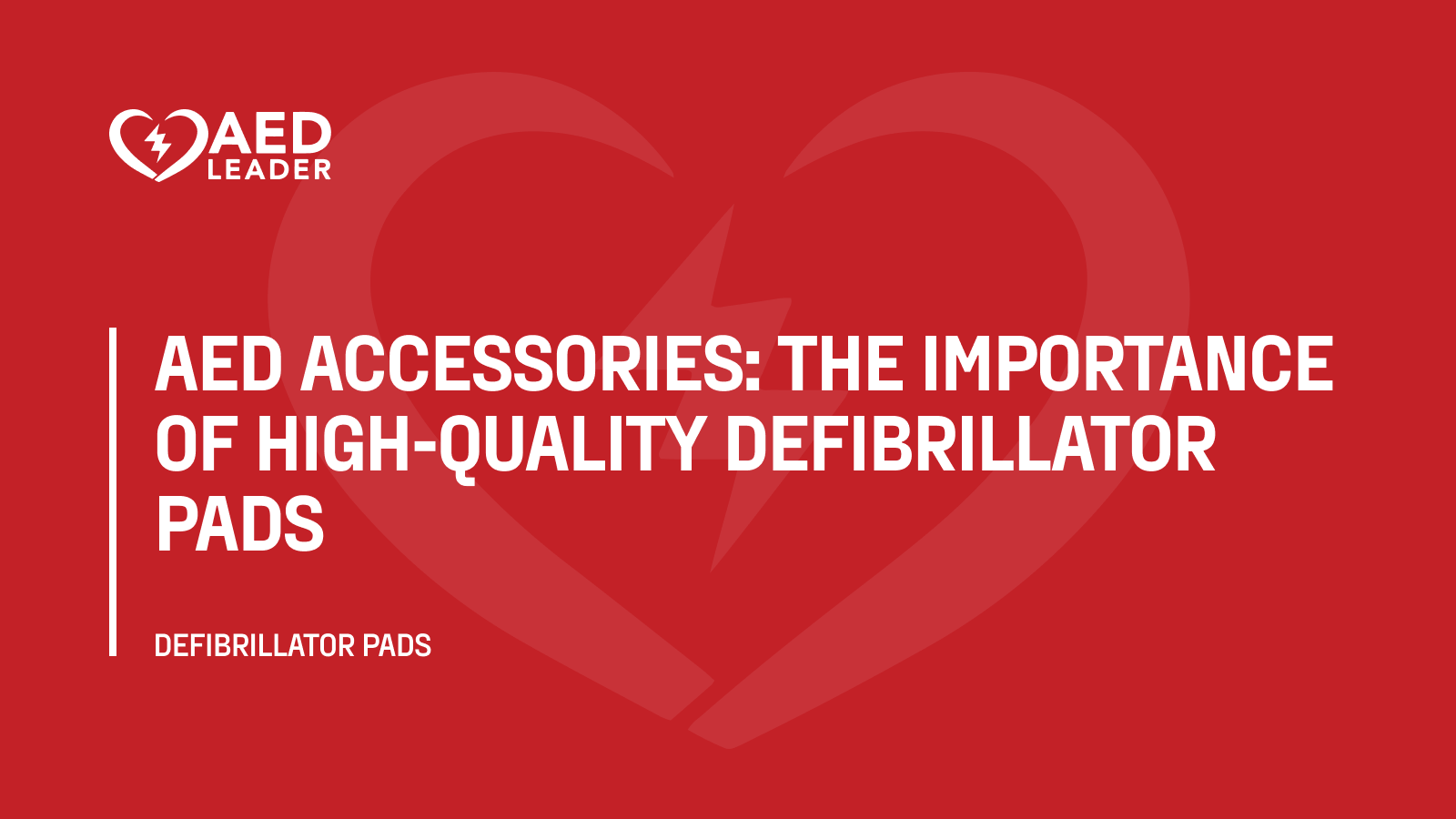 AED Accessories: The Importance of High-Quality Defibrillator Pads