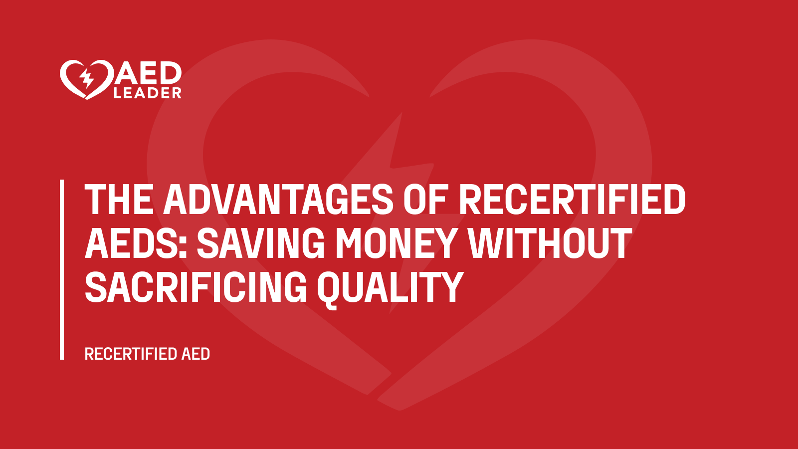 The Advantages of Recertified AEDs: Saving Money Without Sacrificing Quality