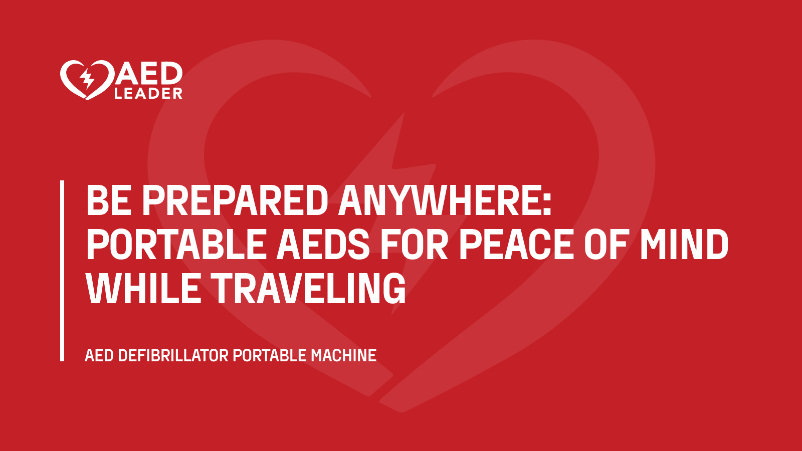 Be Prepared Anywhere: Portable AEDs for Peace of Mind While Traveling