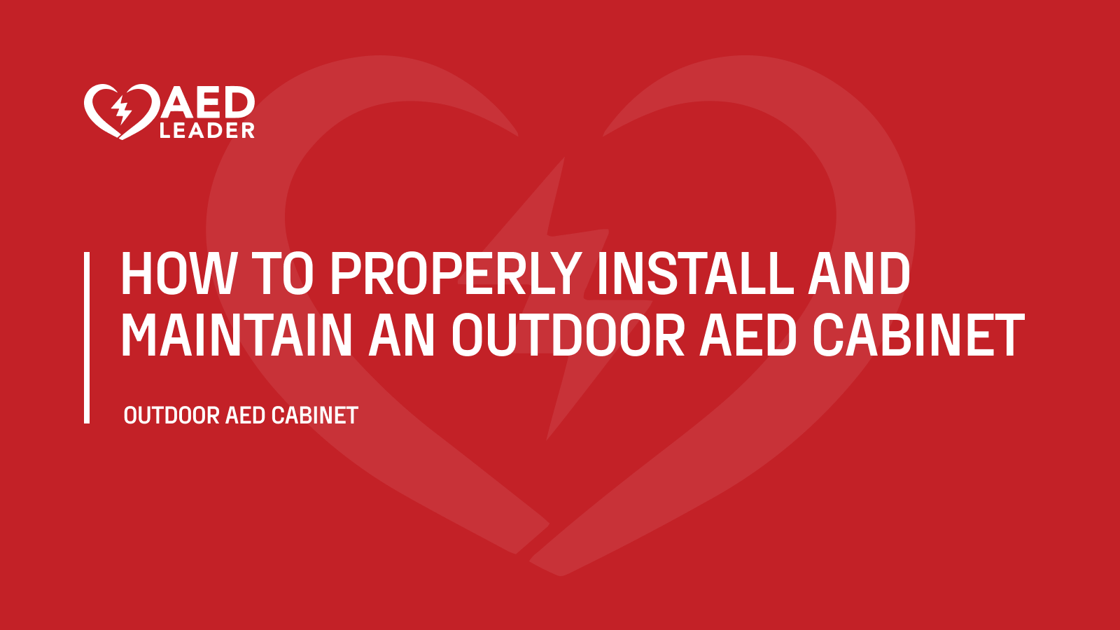 How to Properly Install and Maintain an Outdoor AED Cabinet