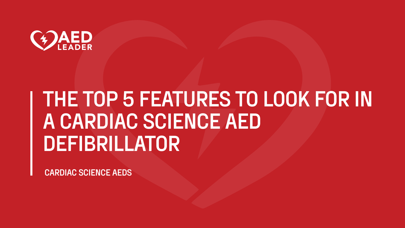 The Top 5 Features to Look for in a Cardiac Science AED Defibrillator